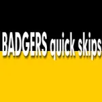 Badgers Quick Skips