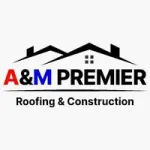 A & M Premier Roofing & Construction