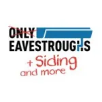 Only Eavestroughs Customer Service Phone, Email, Contacts