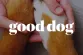 Good Dog Reviews and Complaints