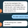 Lazada Southeast Asia - did not cancelled order immediately due to pricing issue.