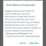 Tagged - My gold balance was suspended for no reason at all .
